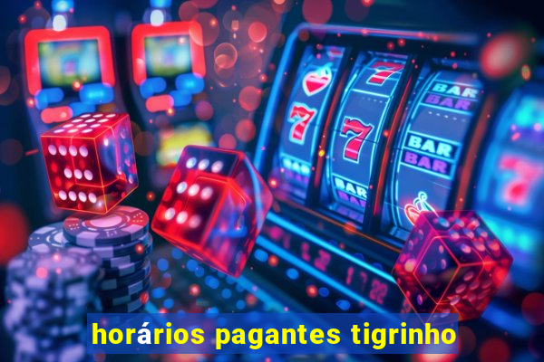 horários pagantes tigrinho